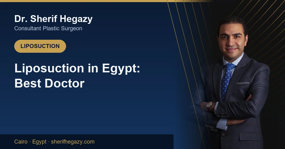 Liposuction in Egypt: Choosing the Best Doctor