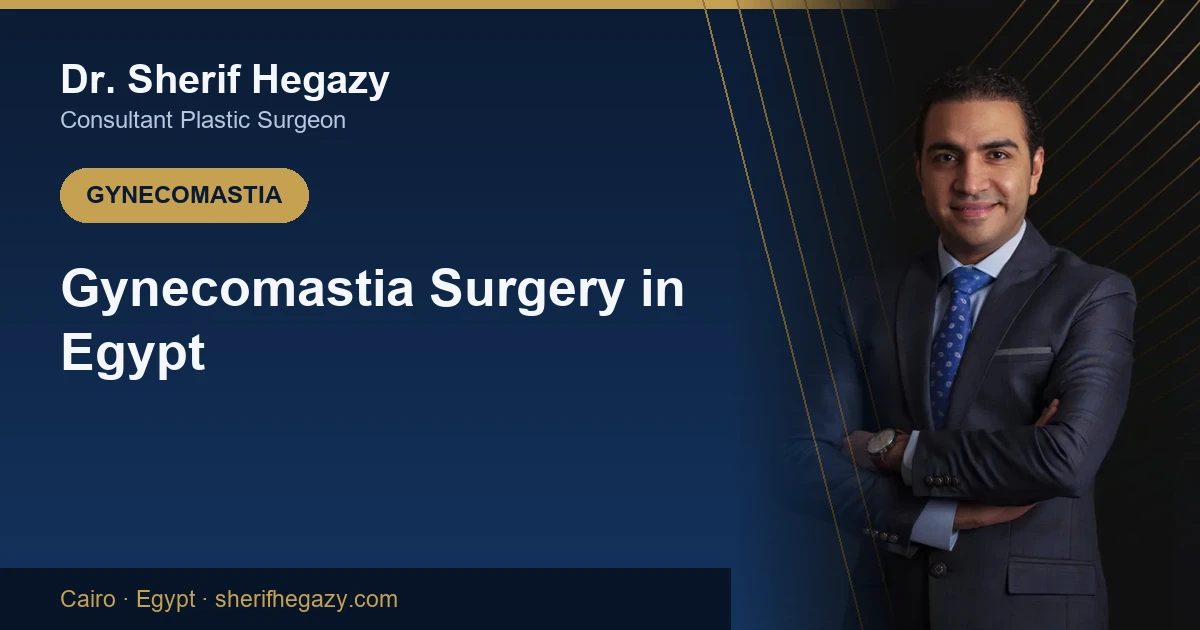 Gynecomastia Surgery in Egypt: Cost and What to Expect